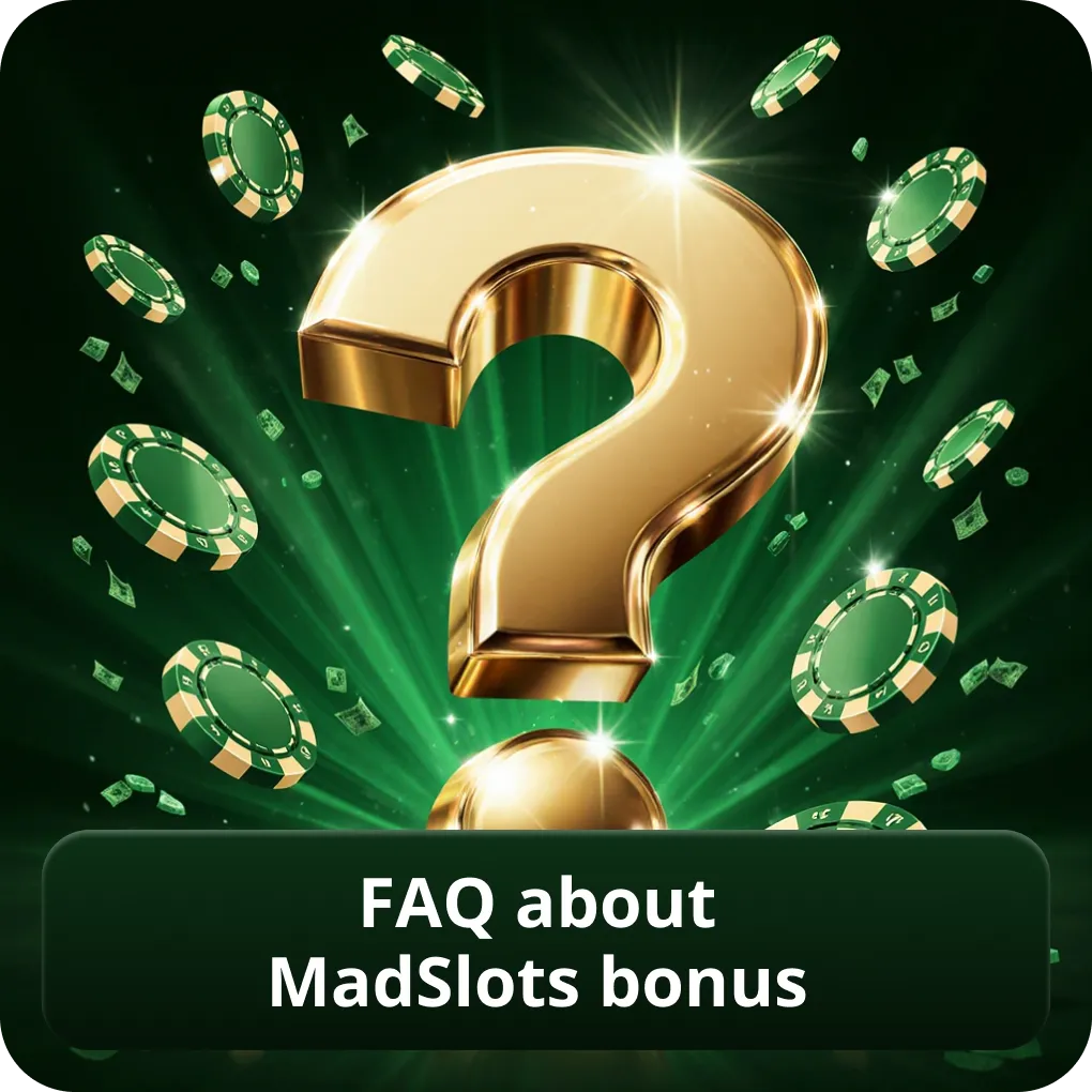FAQ About MadSlots Bonus