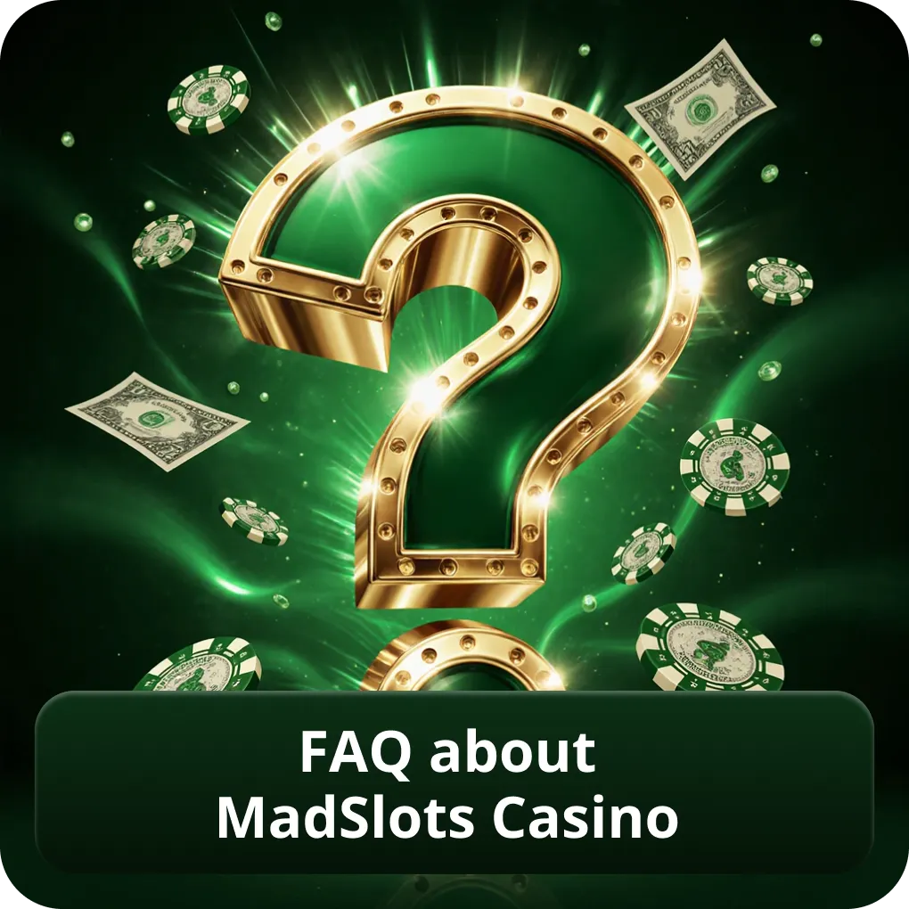 FAQ About MadSlots Casino